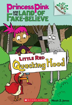 [Princess Pink and the Land of Fake-Believe 02] • Little Red Quacking Hood